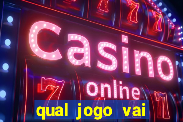 qual jogo vai passa hoje na globo