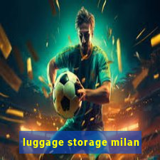 luggage storage milan