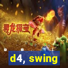 d4, swing