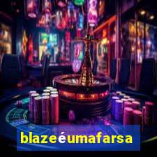 blazeéumafarsa