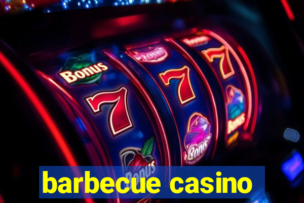 barbecue casino