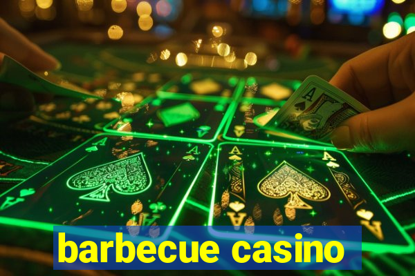 barbecue casino