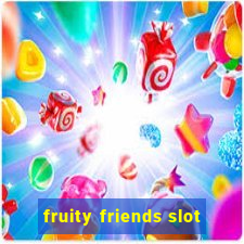 fruity friends slot