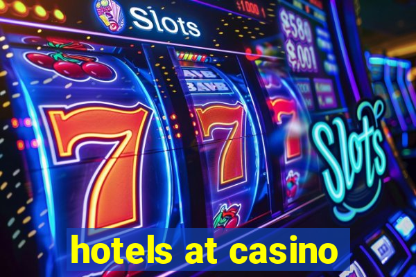 hotels at casino