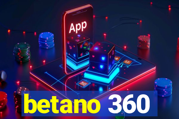 betano 360