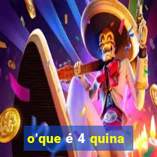 o'que é 4 quina