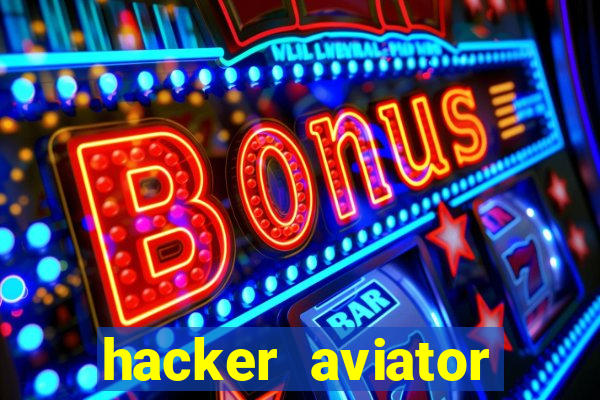 hacker aviator teste gr谩tis