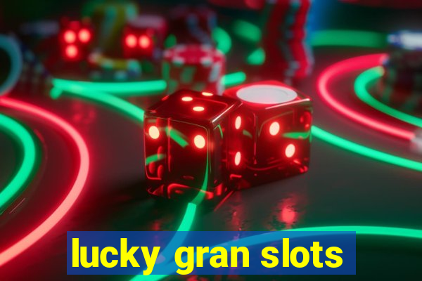 lucky gran slots