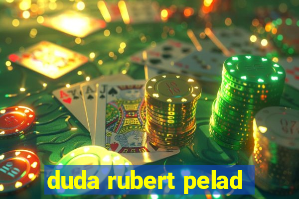 duda rubert pelad