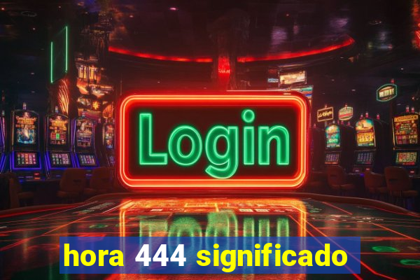 hora 444 significado