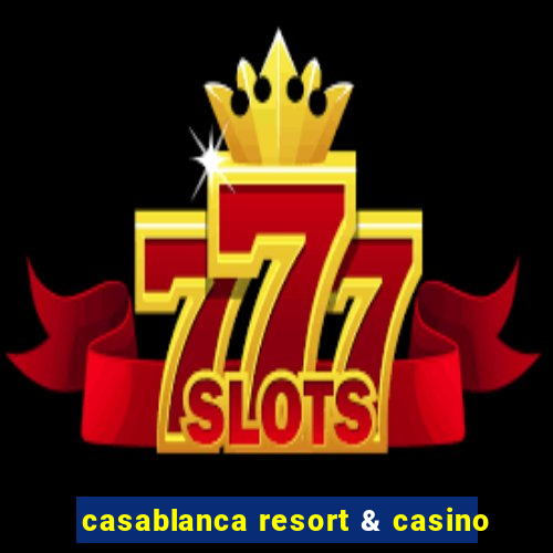 casablanca resort & casino