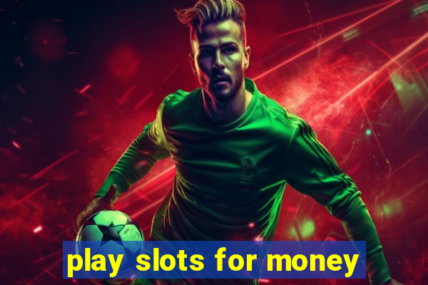 play slots for money