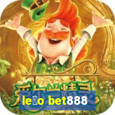 le茫o bet888