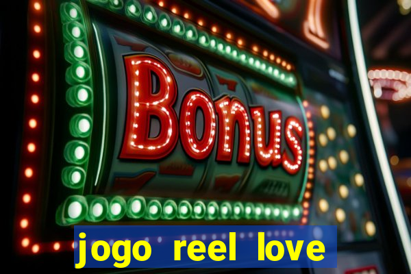 jogo reel love esporte da sorte