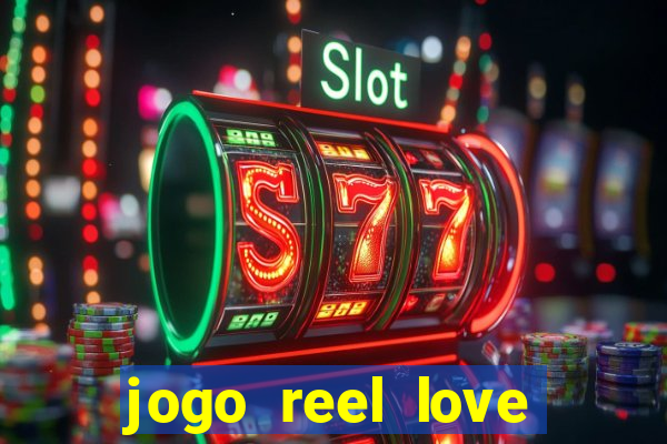 jogo reel love esporte da sorte