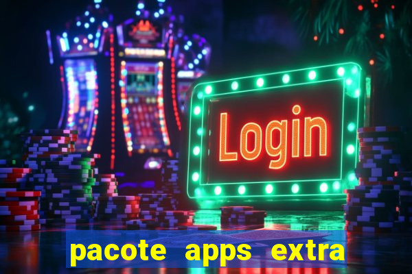 pacote apps extra tim beta