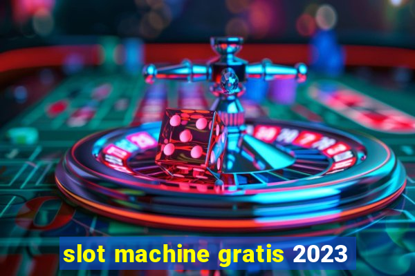 slot machine gratis 2023