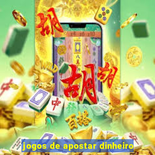 jogos de apostar dinheiro