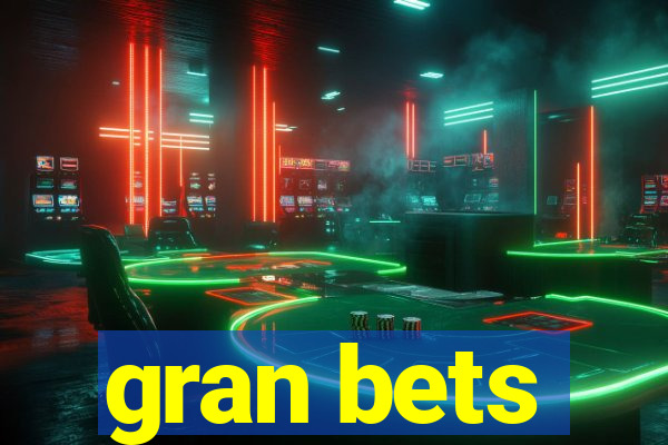 gran bets