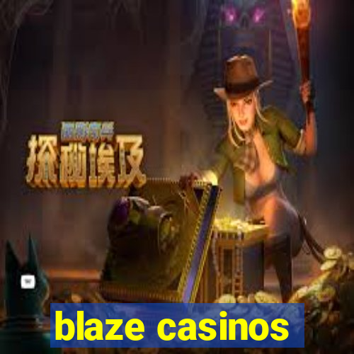 blaze casinos