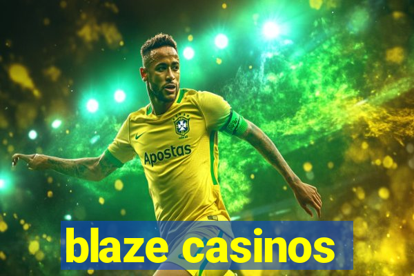 blaze casinos