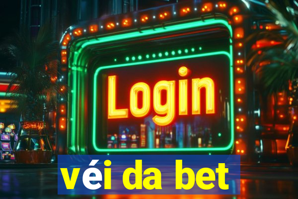 véi da bet