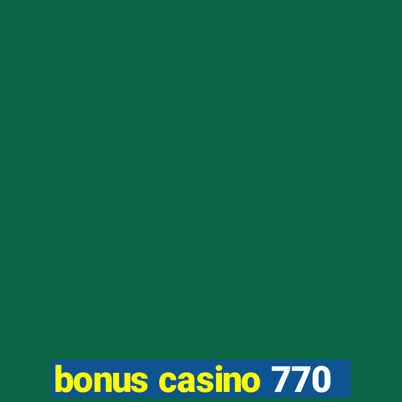 bonus casino 770