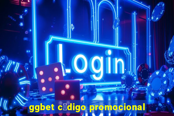 ggbet c贸digo promocional