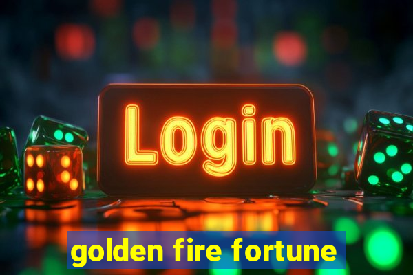 golden fire fortune