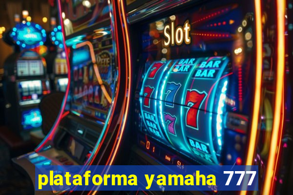 plataforma yamaha 777