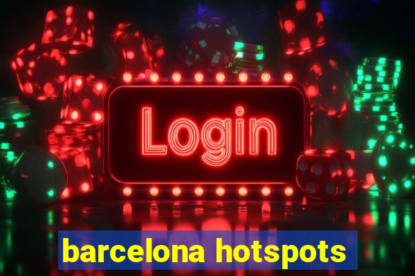 barcelona hotspots