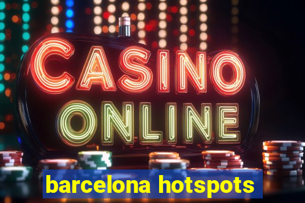 barcelona hotspots