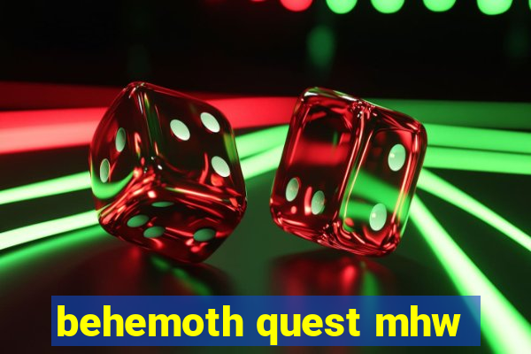 behemoth quest mhw