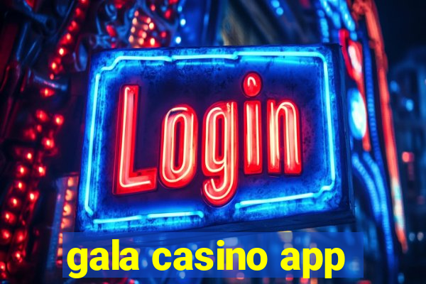 gala casino app