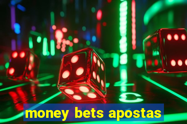 money bets apostas