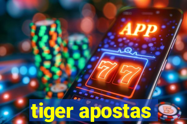 tiger apostas