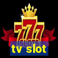 tv slot