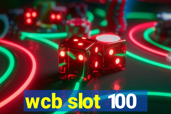 wcb slot 100