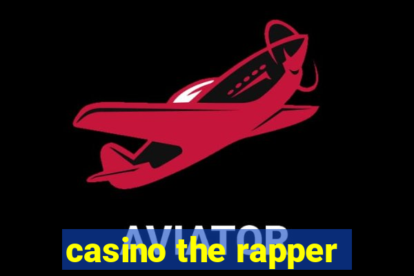 casino the rapper