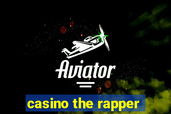 casino the rapper