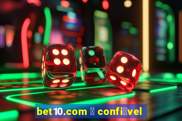 bet10.com 茅 confi谩vel