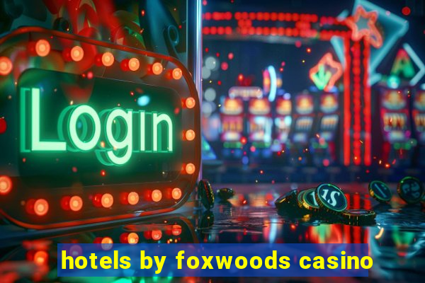 hotels by foxwoods casino