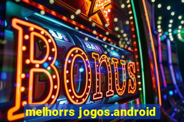 melhorrs jogos.android