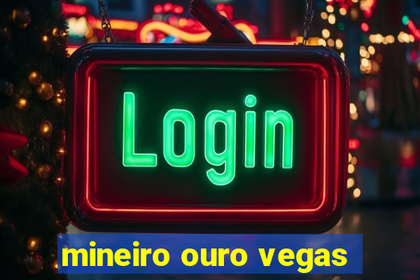 mineiro ouro vegas