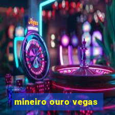 mineiro ouro vegas