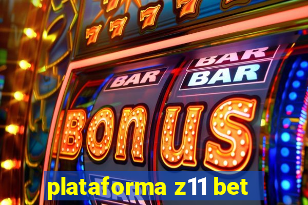 plataforma z11 bet