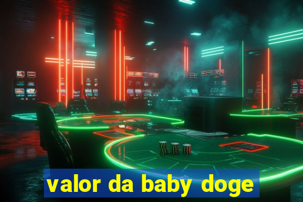 valor da baby doge