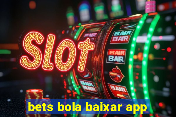 bets bola baixar app