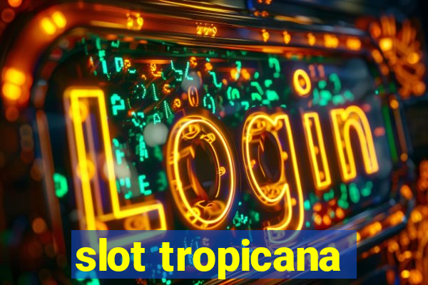 slot tropicana