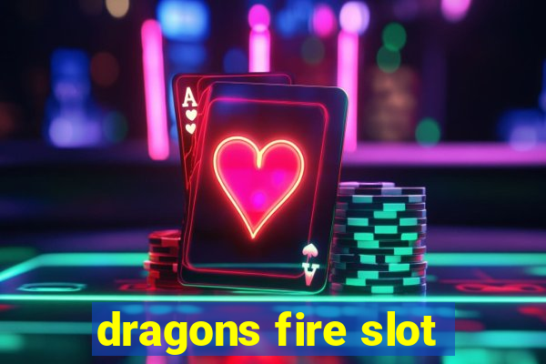 dragons fire slot